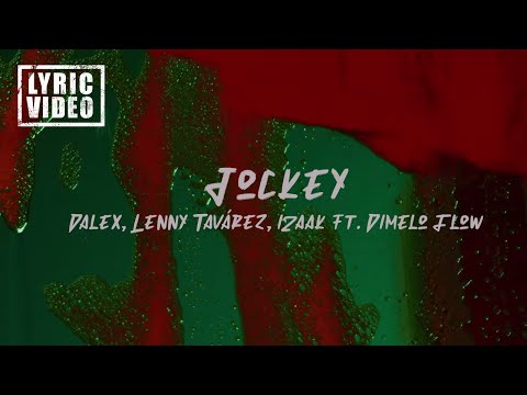 Jockey - Dalex, Lenny Tavárez, iZaak ft. Dimelo Flow (Lyric Video/Letra)