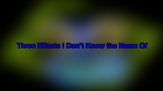 Three Effects I Don't Know the Names of