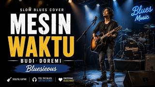 Download lagu MESIN WAKTU - BUDI DOREMI | Slow Blues Version | Bluesieous Cover mp3