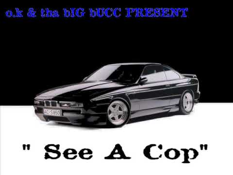 See A Cop - bIGG bUCC