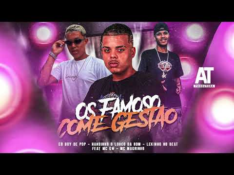 EO BOY DE PDP, NANDINHO O LOUCO DA RDM, LEKINHO NO BEAT - OS FAMOSO COME GESTAO