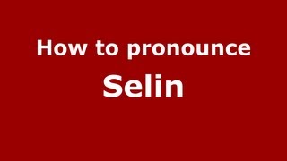 How to pronounce Selin