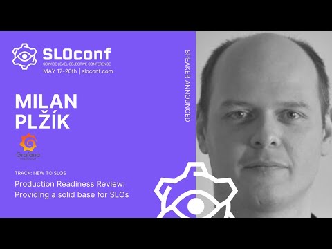 SLOconf 2021: Production Readiness Review: Providing a solid base for SLOs - by Milan Plžík