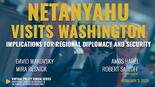 Netanyahu Visits Washington: Implications for Regional Diplomacy and Security