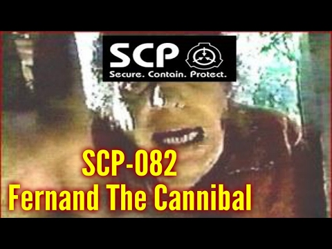 SCP-082 Fernand the Cannibal | Object Class: Euclid | Humanoid SCP | - numbgdy Tv