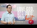 Love God, Dedicate Your Best | Bong Saquing | May 12, 2024