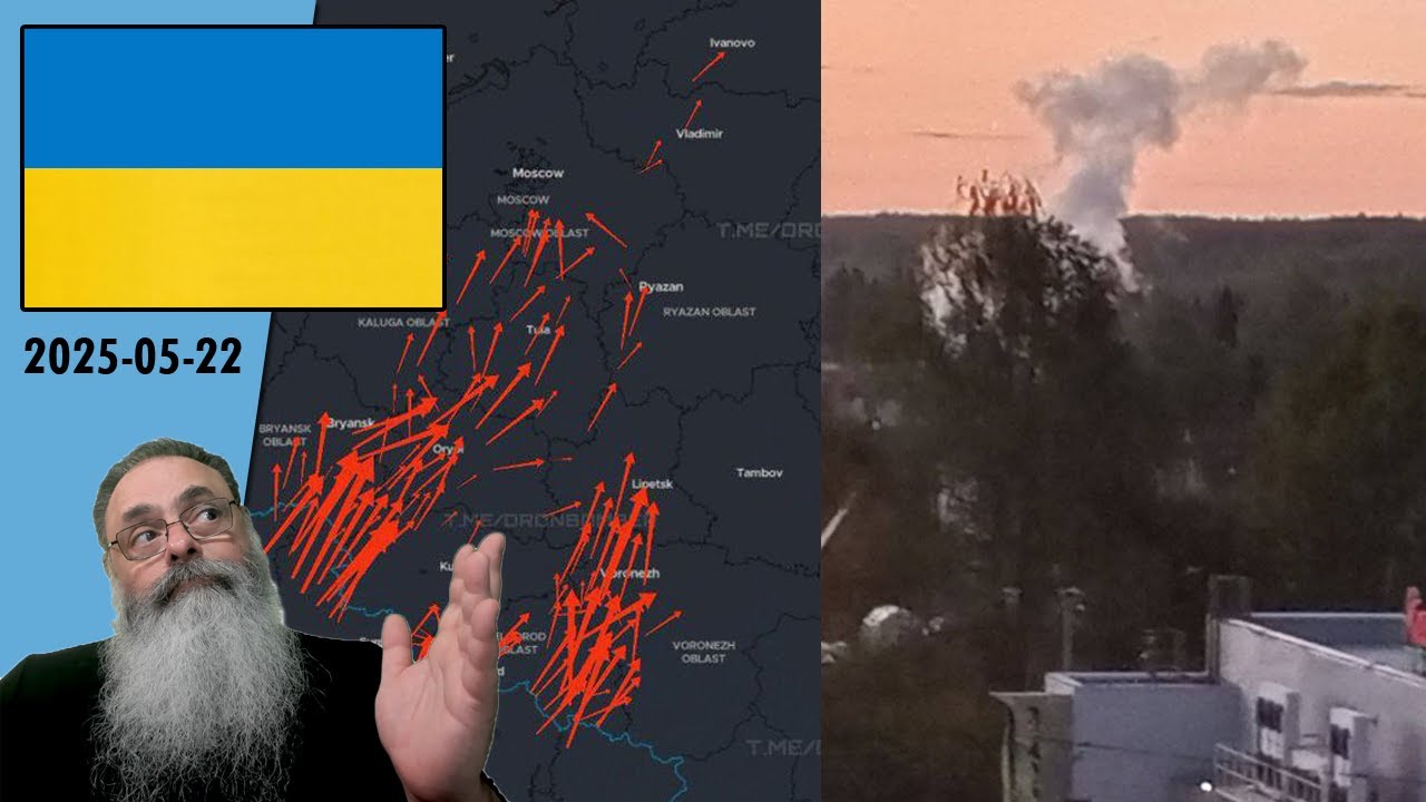 #Ukraine 2025-05-22: UKRAINE makes MAJOR DRONE ATTACK against MOSCOW and OTHER REGIONS