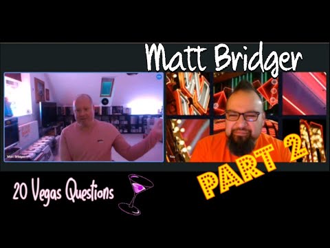 20 Vegas Questions: Matt Bridger, Part 2