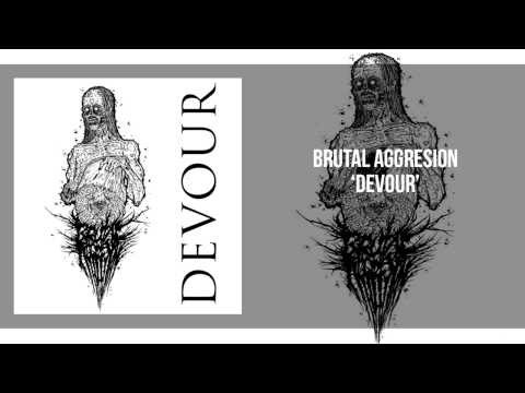 Brutal Aggresion - Devour (2009)