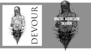 Brutal Aggresion - Devour (2009)