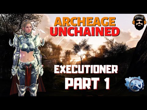 ARCHEAGE UNCHAINED Gameplay - Leveling EXECUTIONER - Part 1 (no commentary)