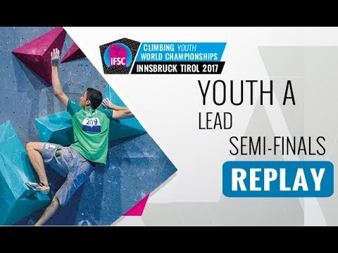 IFSC Youth World Championships Innsbruck 2017 - Lead - Male & Female Youth A Semi-Finals