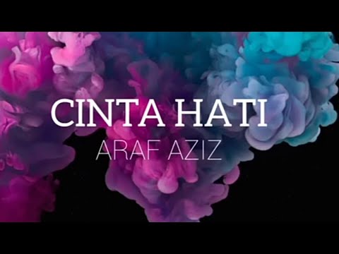 Cinta Hati(lirik)--Araf Aziz