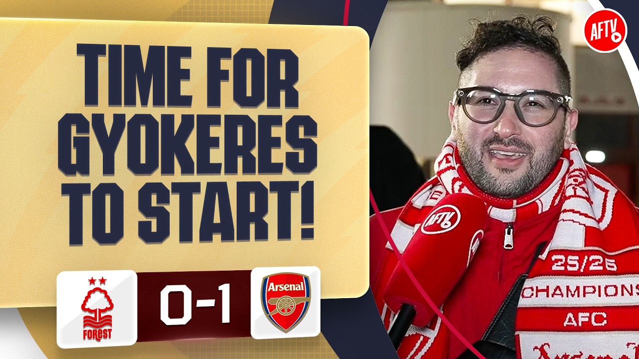 It’s Time For Gyokeres To START! | Nottingham Forest 0-1 Arsenal