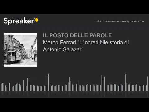 Marco Ferrari "L'incredibile storia di Antonio Salazar"