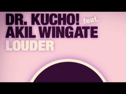 Dr. Kucho! feat. Akil Wingate "Louder"