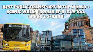 BEST PUBLIC TRANSPORT IN THE WORLD + SCENIC WALK! | Berlin Ep 3 (Bus 100, Spree &amp; S-Bahn) 🇩🇪