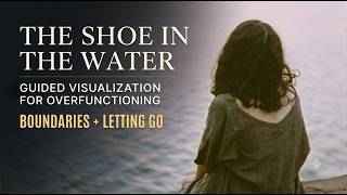 The Shoe in the Water | A Guided Visualization for Overfunctioning