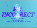 Mr Incorrect Malcolm Todd Lyric Video