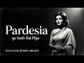 Pardesiya Ye Sach Hai Piya Evergreen Bollywood Song 1960 New Arrangement Motivation Rig
