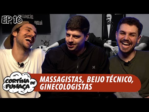 CORTINA DE FUMAÇA | EP.16 | MASSAGISTA, BEIJO TÉCNICO, GINECOLOGISTAS