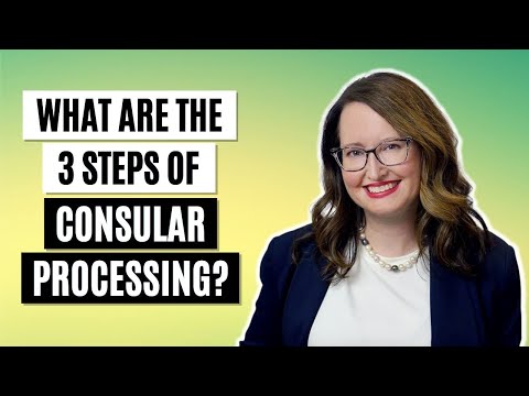 What are the 3 steps of consular processing?