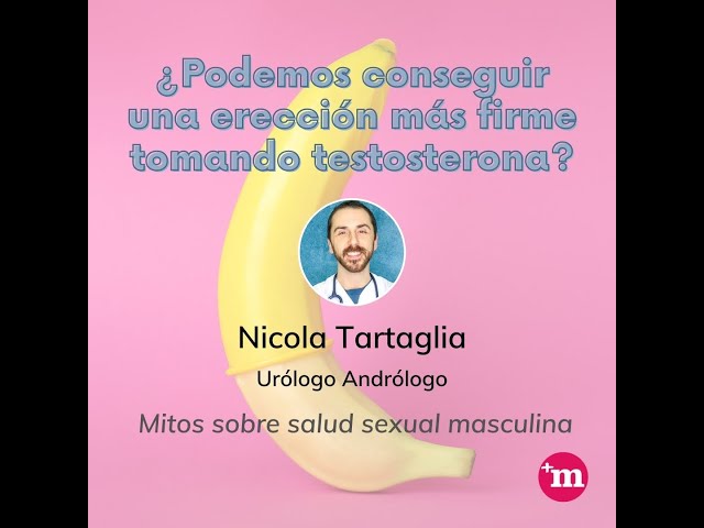 ¿Podemos conseguir una erección más firme tomando testosterona?  - Dr. Nicola Tartaglia - Nicola Tartaglia