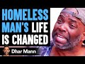 Homeless Man S LIFE IS CHANGED What Happens Is Shocking Dhar Mann
