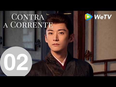 【Contra a Corrente】Episódio 02 (Against The Current) Liu Xueyi e Tan Songyun｜WeTV