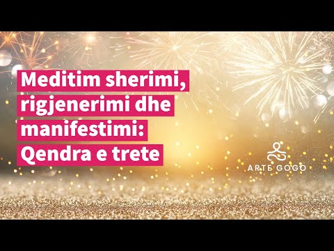 Meditim sherimi, rigjenerimi dhe manifestimi: Qendra e trete 3.2