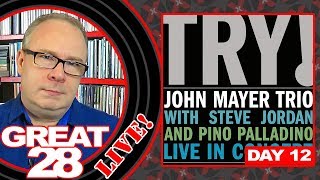 DAY 12: John Mayer Trio &quot;Try!&quot; - GREAT 28 LIVE!