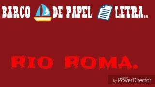 Barco de papel rio roma.(letra)