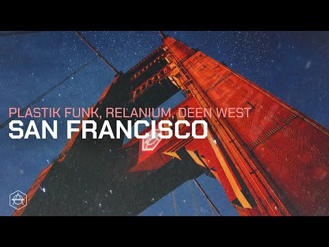 Plastik Funk, Relanium, Deen West - San Francisco (Official Audio)