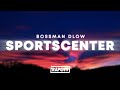 BossMan Dlow SportsCenter Lyrics