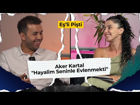 Aker Kartal | "My Dream Was to Marry You" | Eş'li Pişti #1