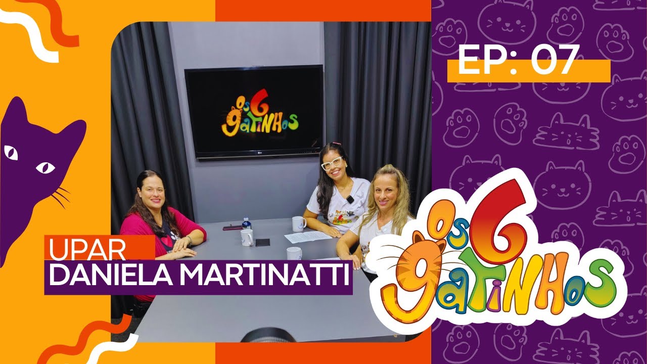 OS 6 GATINHOS: DANIELA MARTINATTI (UPAR) #7