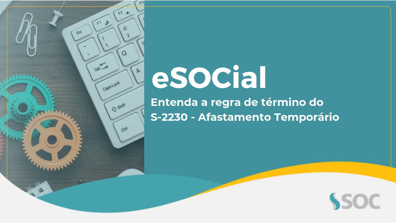 eSOCial - Entenda a regra de Término do Afastamento Temporário