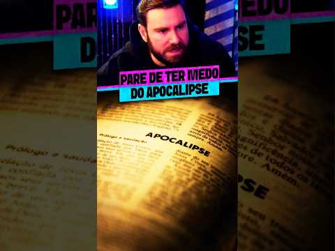 PARE DE TER MEDO DO LIVRO DE APOCALIPSE