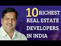 10 Richest Real Estate Developers In India In 2023