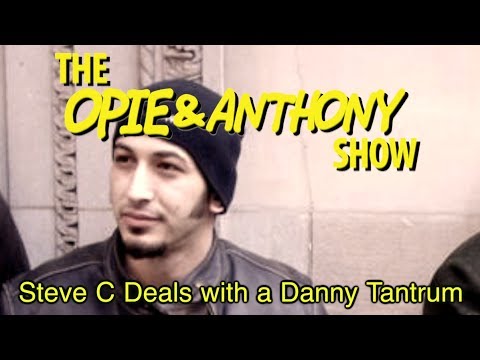 Opie & Anthony: Steve C Deals with a Danny Tantrum (01/09/09)