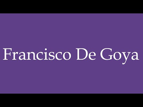 How To Pronounce ''Francisco De Goya'' Correctly in Spanish
