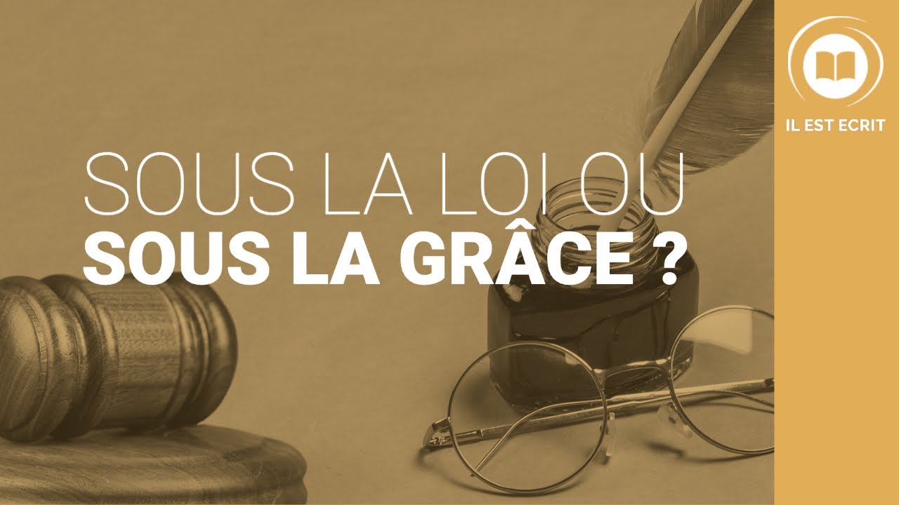 Sous la loi ou sous la grâce ?