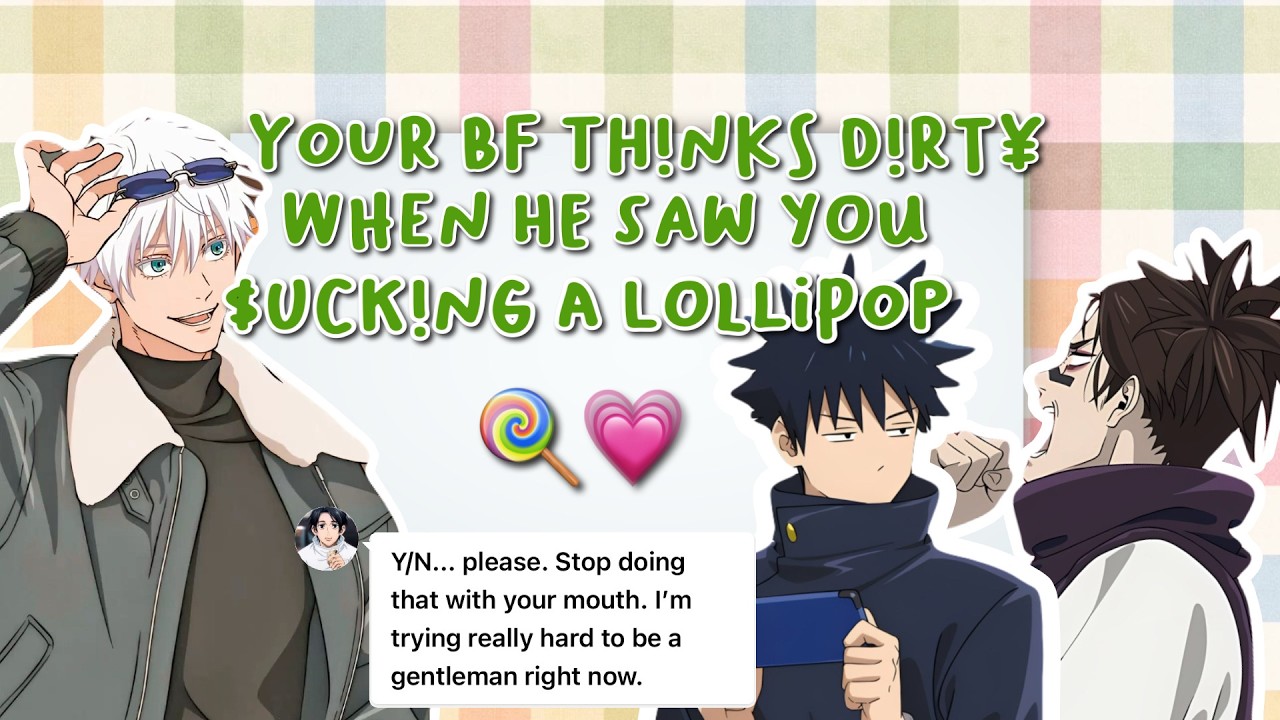 Your bf th!nk$ d!rt¥ when he saw you $uck!ng a lollipop 🍭💗 - jjk x y/n