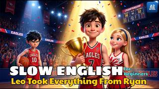🏀🏆 Ryan Got Jealous When Leo Stole the Spotlight!... 😡😡 Easy English Listening for Beginners (A1–A2)