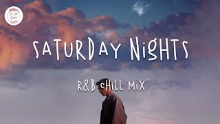 Saturday Nights - Pop R&amp;B Chill music mix - Khalid, Justin Bieber, Ali Gatie