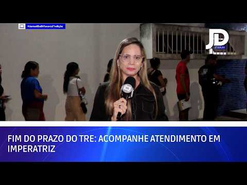 Fim do prazo do TRE: acompanhe atendimento em Imperatriz | JD 2° Edição