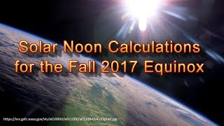 Solar Noon Calculations for the Fall 2017 Equinox
