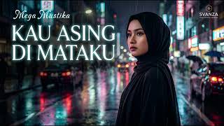 Download lagu Nyesek Tapi Tegar! 💃 KAU ASING DI MATAKU - Mega Mustika (Cover Dangdut Modern Jernih) mp3