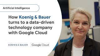 Koenig & Bauer: Turning to a data-driven technology company with Googl