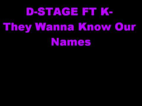 D-STAGE FT K - They Wanna Know Our Names  (prod by Dragon Man )